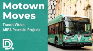An image of a DDOT bus with the text "Motown Moves: Transition Vision: ARPA Potential Projects"