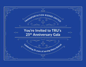 You're Invited to TRU's 25th Anniversary Gala! Celebrating 25 years of serving metro Detroit.